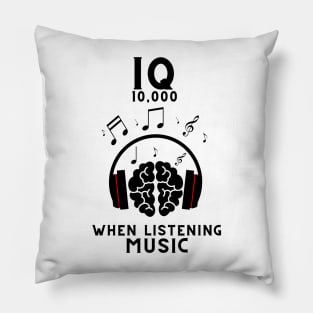 Iq 10,000 when listening music Pillow