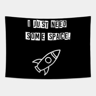 I just need some space (white) Tapestry