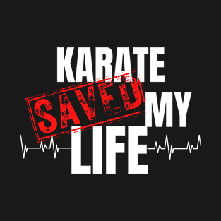 karate Saved My Life T-Shirt