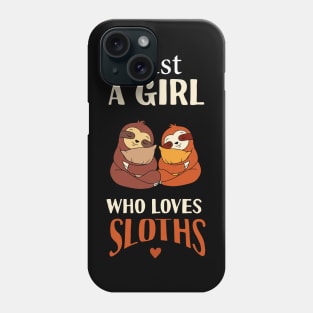 Just A Girl Who Loves Sloths Phone Case