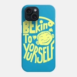 Be Kind to Yourself T-Shirt Phone Case
