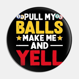 Pull My Balls Make Me Yell T shirt For Women Pin