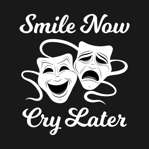 Smile Now Cry Later by sqwear