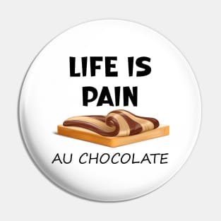 Life is Pain au Chocolat Funny French Pastry Pin