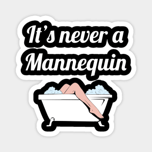 It's Never a Mannequin - True Crime Addict Magnet