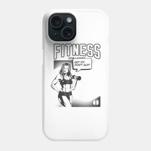 Fitness for Ladies - Get fit don't quit Phone Case