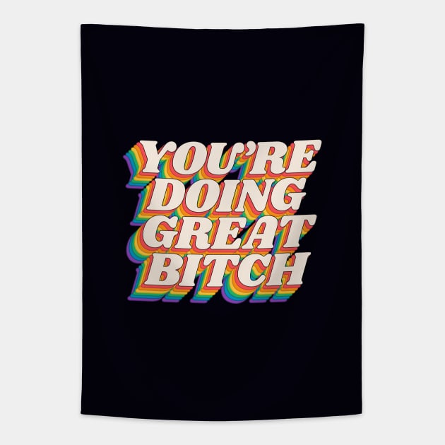 You're Doing Great Bitch by The Motivated Type in Red Orange Yellow Green and Blue Tapestry by MotivatedType