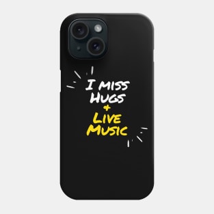 I miss hugs and live music Phone Case