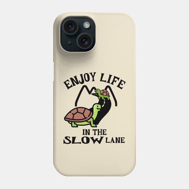 Enjoy Life in the Slow Lane Happy Turtles Phone Case by TeaTimeTs