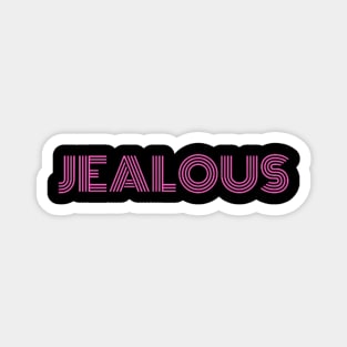 "Jealous" Magnet