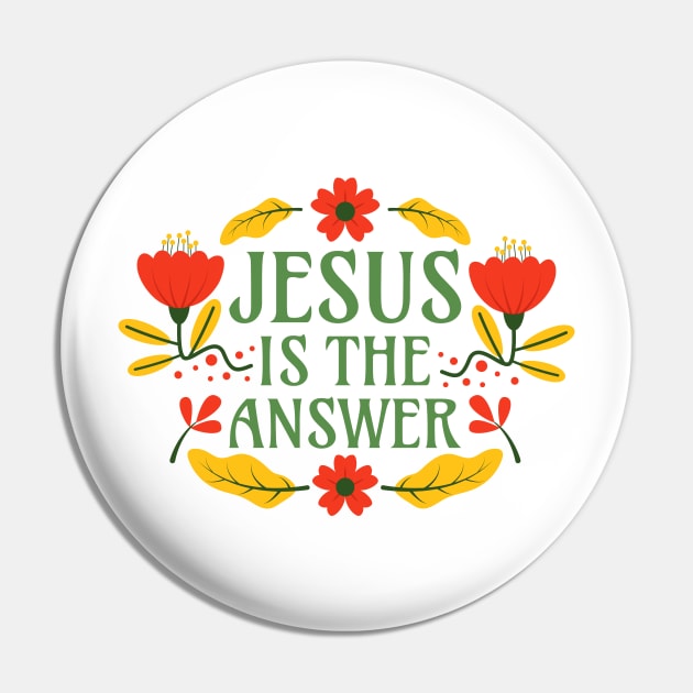 Jesus is the Anwer - Christianity Faith Floral Typography Pin by Millusti