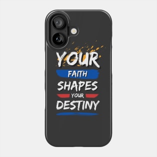 Your Faith Shapes Your Destiny Phone Case