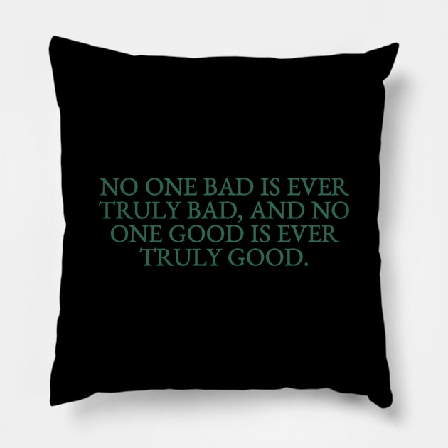 No one bad is ever truly bad Pillow by Pictandra