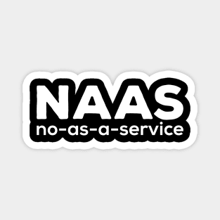 #NaaS – No As A Service Funny Tech Meme Trend Magnet