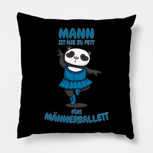 Mann ist nie zu Fett fürs Männerballett lustiger Panda Pillow