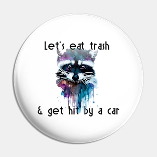 Let Eats Trash with funny racoon Pin