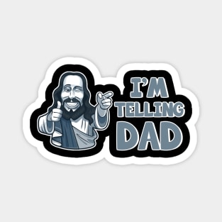 I'm Telling Dad Christian Jesus Meme Gift For Men Father day Magnet