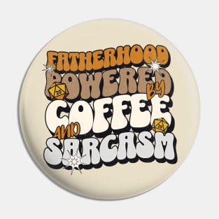 Fatherhood Powered By Coffee And Sarcasm Pin