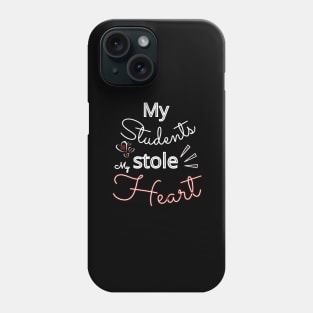 My Students stole my Heart Phone Case