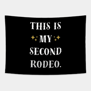 This is my second rodeo t-shirt Tapestry