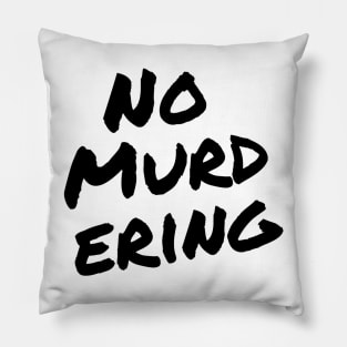 No Murdering 2 - Black Ink Pillow