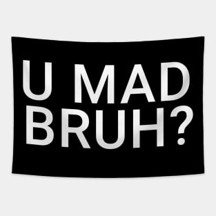 You Mad Bro, U Mad Bruh Funny Meme Design Tapestry