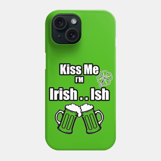 Kiss Me I'm Irish Ish Beer Mugs lucky clover Phone Case by Black Ice Design