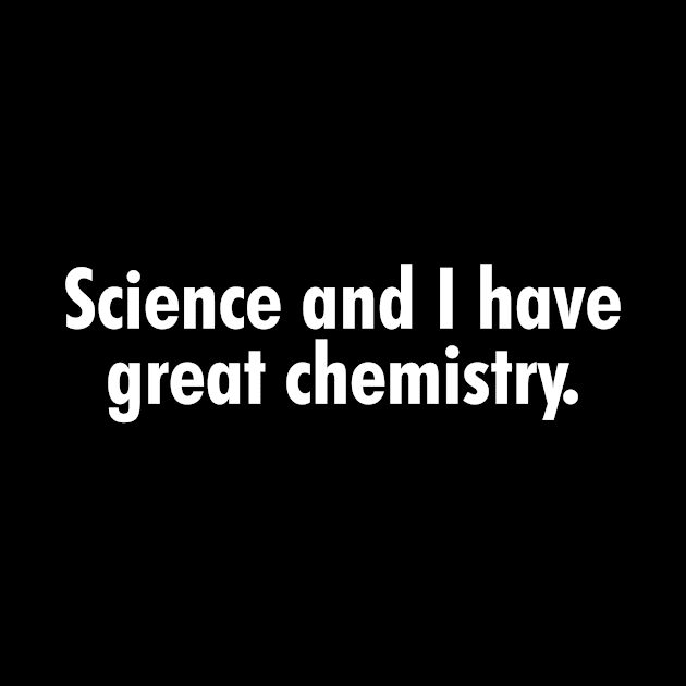 Science and I have great chemistry. by cdclocks