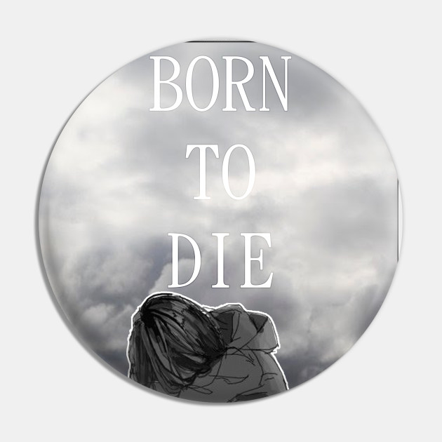 Born 2 Die English Sad Japanese Anime Aesthetic Born To Die Pin Teepublic Au Born 2 Die English Sad Japanese Anime Aesthetic Born To Die Pin Teepublic Au