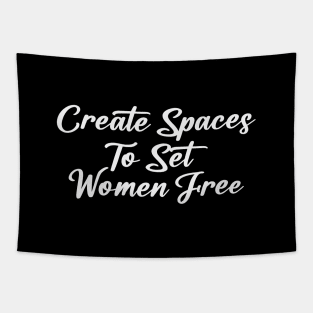 Create Spaces To Set Women Free Tapestry