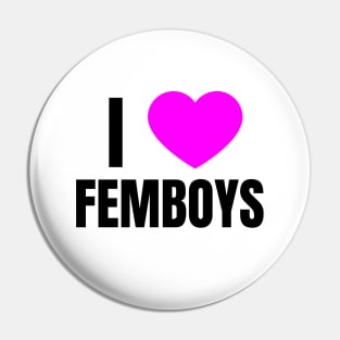 I Love Femboys Pin