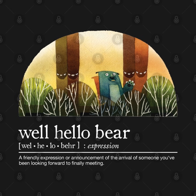 Well Hello Bear with White Font by theartofbroderickwong