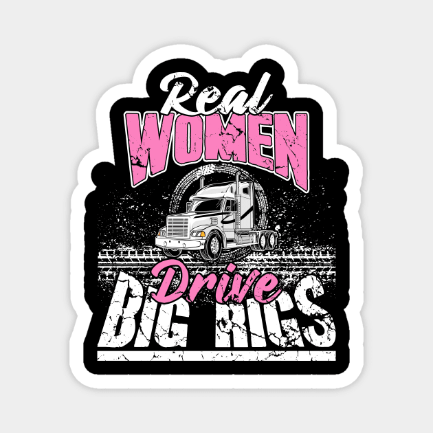 Real Women Drive Big Rigs Trucker Magnet by captainmood