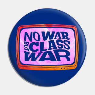 No War but Class War! Pin