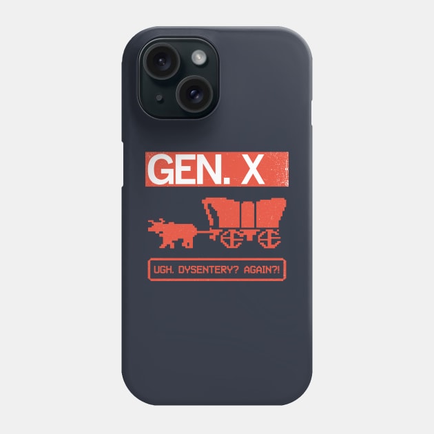 GEN X — Ugh. Dysentery? Again?! Phone Case by carbon13design