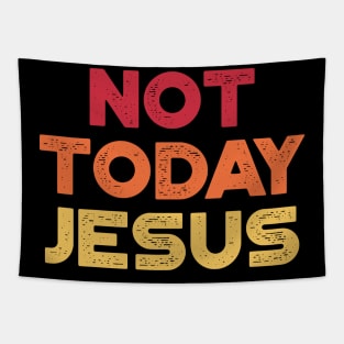 Funny Offensive Not Today Jesus (Sunset) Tapestry