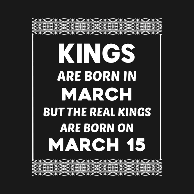 Birthday King White March 15 15th by blakelan128