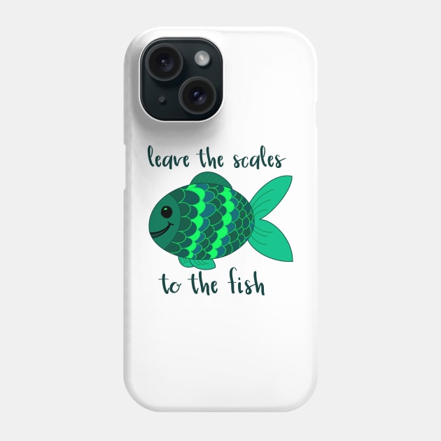 Leave the Scales to the Fish in Green Phone Case by GrellenDraws