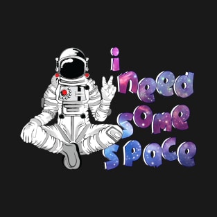 i need some space 5 T-Shirt