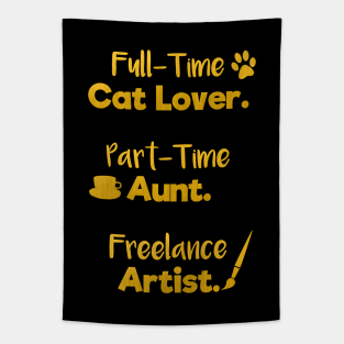 Full Time Cat Lover. Part Time Aunt. Freelance Artist. | Gold Black | Quote Tapestry