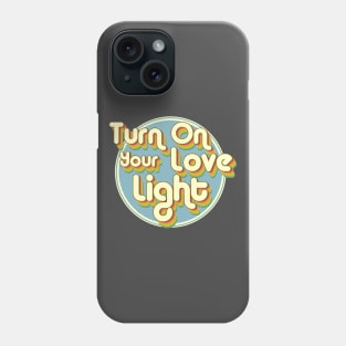 Turn On Your Love Light Phone Case