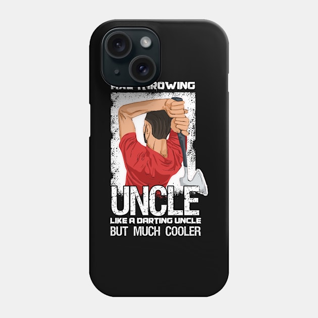 Indoor axe throwing Quote for your Axe throwing Uncle Phone Case by ErdnussbutterToast