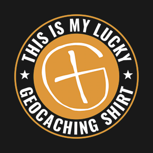 Geocaching Funny Geocacher This is my Lucky Geocaching Shirt T-Shirt