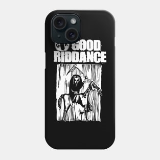 Good Riddance Phone Case
