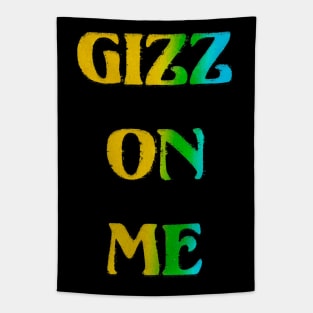 Gizz On Me Tapestry