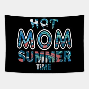 Hot Mom Summer Time Funny Summer Vacation Shirts For Mom Tapestry