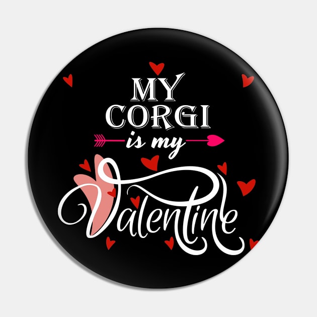 My Corgi Is My Valentine - Valentines Day Animal Lover Pin by Trade Theory