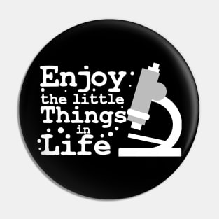 Enjoy The Little Things In Life Biology Microscope Pin