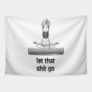 Let that shit go Tapestry