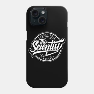 The Scientist | Nobody Said it was Easy Phone Case